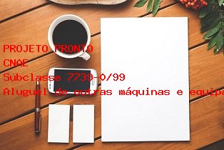 CNAE Aluguel de outras mquinas e equipamentos comerciais e industriais no especificados anteriormente, sem operador CNAE Subclasse 7739-0/99